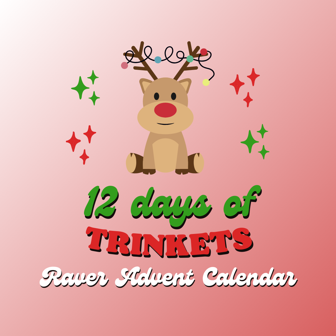 12 Days of TRINKETS: Raver Advent Calendar (2025 Edition)